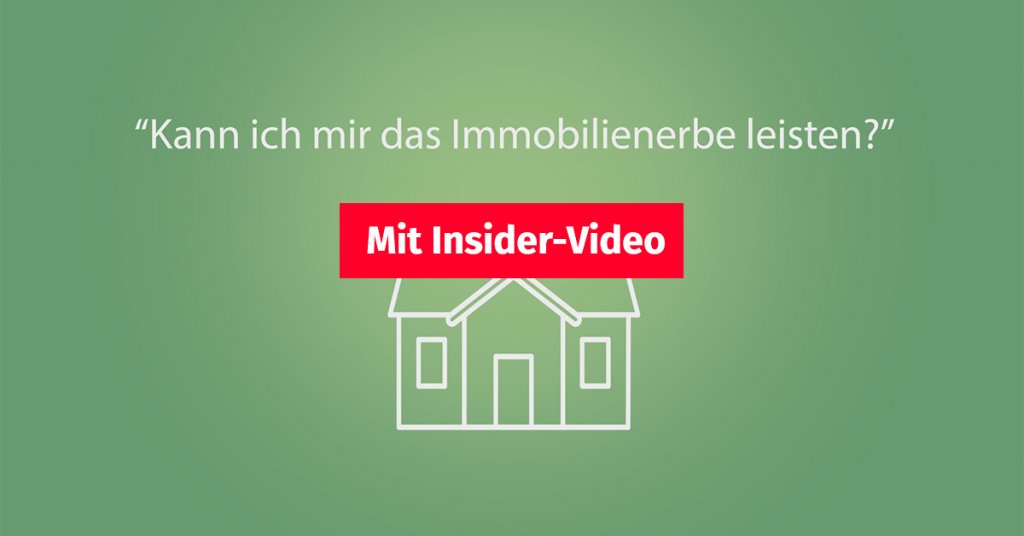 Animation: Symbol eines Hauses vor einem grünen Hintergrund, darüber steht: "Kann ich mir das Immobilienerbe leisten?", im Vordergrund ist ein Button auf dem steht "Mit Insider-Video" | Erhöhung Erbschaftssteuer